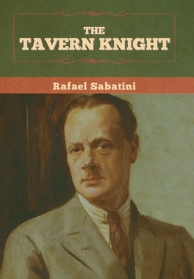 The Tavern Knight by Sabatini, Rafael