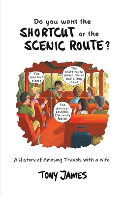 Do You Want the Shortcut or the Scenic Route? by James, Tony
