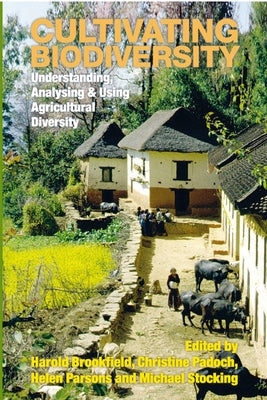 Cultivating Biodiversity: Understanding, Analysing and Using Agricultural Diversity by Brookfield, Harold