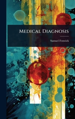 Medical Diagnosis by Fenwick, Samuel