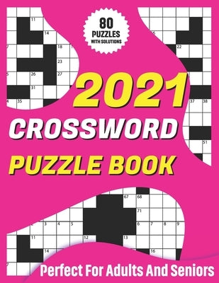 2021 Crossword Puzzle Book: Adult's Crossword Puzzles Book To Sharp and Strong Their Brain And Mind With Medium To Hard Levels Games - A Gift Of M by Publication, Devon S. DeLong