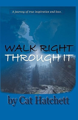 Walk Right Through It by Hatchett, Cat