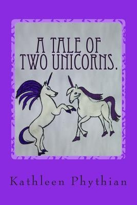 A Tale of Two Unicorns.: Jessica & Harry by Phythian, Kathleen