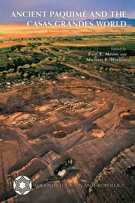 Ancient Paquimé and the Casas Grandes World by Minnis, Paul E.