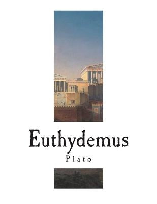 Euthydemus: The Dialogues of Plato by Jowett, Benjamin