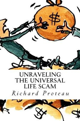 Unraveling The Universal Life Scam by Proteau, Alison