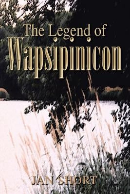 The Legend of Wapsipinicon by Short, Jan