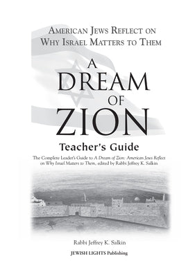 A Dream of Zion Teacher's Guide: The Complete Leader's Guide to a Dream of Zion: American Jews Reflect on Why Israel Matters to Them by Salkin, Jeffrey K.