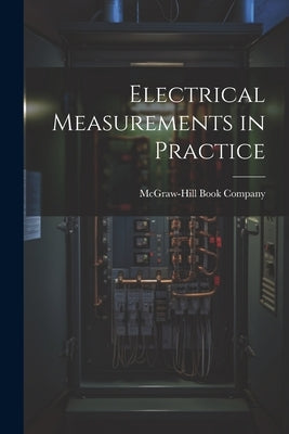 Electrical Measurements in Practice by McGraw-Hill Book Company