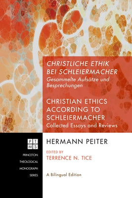 Christliche Ethik Bei Schleiermacher - Christian Ethics According to Schleiermacher: Gesammelte Aufsätze Und Besprechungen - Collected Essays and Revi by Peiter, Hermann