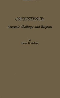 Coexistence: Economic Challenge and Response by Aubrey, Henry G.