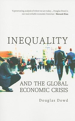 Inequality And The Global Economic Crisis by Dowd, Douglas