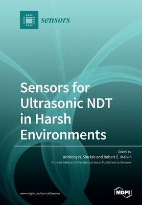 Sensors for Ultrasonic NDT in Harsh Environments by Sinclair, Anthony N.