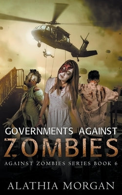 Governments Against Zombies by Morgan, Alathia