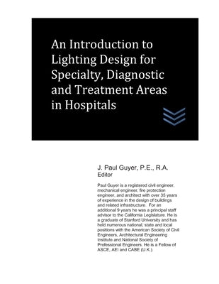 An Introduction to Lighting Design for Specialty, Diagnostic and Treatment Areas in Hospitals by Guyer, J. Paul