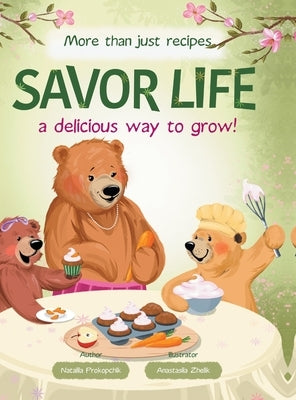 Savor Life. Spring: A Delicious Way To Grow by Prokopchik, Nataliia