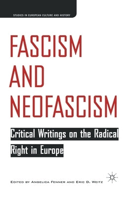 Fascism and Neofascism: Critical Writings on the Radical Right in Europe by Weitz, E.