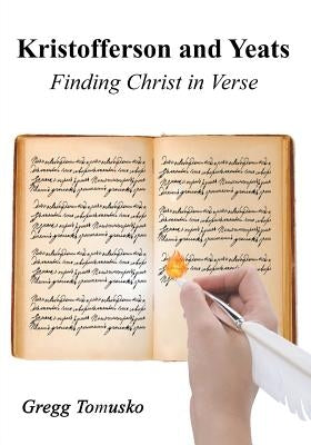 Kristofferson and Yeats: Finding Christ in Verse by Tomusko, Gregg