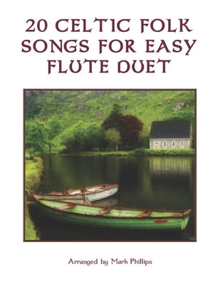 20 Celtic Folk Songs for Easy Flute Duet by Phillips, Mark