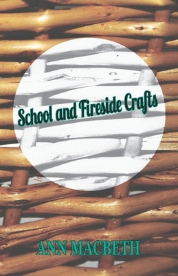 School and Fireside Crafts by Macbeth, Ann