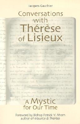 Conversations with Therese of Lisieux: A Mystic of Our Time by Gauthier, Jacques