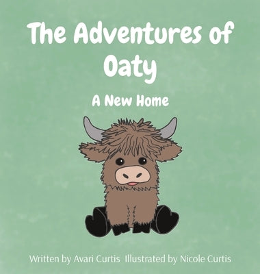 The Adventures of Oaty: A New Home by Curtis, Avari
