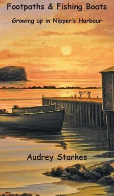 Footpaths & Fishing Boats: Growing Up in Nipper's Harbour by Starkes, Audrey
