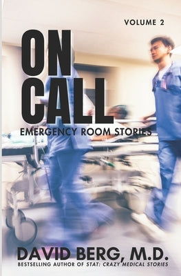 On Call: Emergency Room Stories: Volume 2 by Berg, David