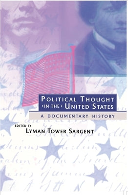 Political Thought in the United States: A Documentary History by Sargent, Lyman Tower