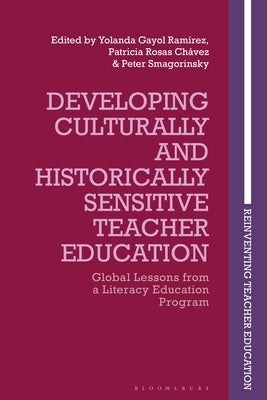 Developing Culturally and Historically Sensitive Teacher Education: Global Lessons from a Literacy Education Program by Ramírez, Yolanda Gayol