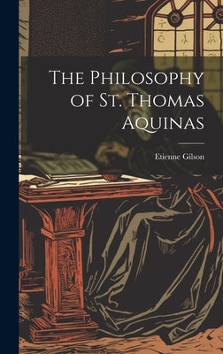 The Philosophy of St. Thomas Aquinas by Gilson, Etienne 1884-1978
