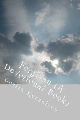 Forgiven (A Devotional Book) by Kornelsen, Dorita Lynn