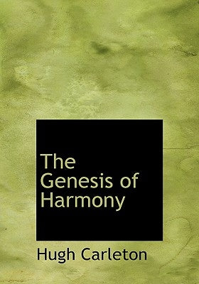 The Genesis of Harmony by Carleton, Hugh