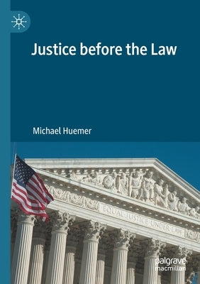 Justice Before the Law by Huemer, Michael