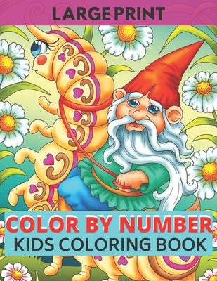 Large Print Color By Number Kids Coloring Boook: 50 Unique Color By Number Design for drawing and coloring Stress Relieving Designs for Kids Relaxatio by Gibbs, Jonathan
