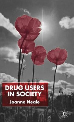 Drug Users in Society by Neale, Joanne
