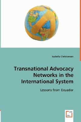 Transnational Advocacy Networks in the International System by Christensen, Isabella