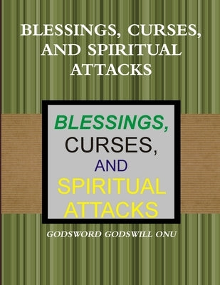 Blessings, Curses, and Spiritual Attacks by Onu, Godsword Godswill