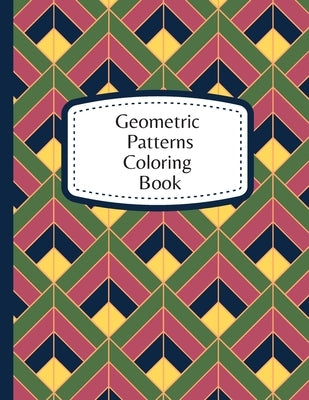Geometric Patterns Coloring Book: 60 Geometric Designs To Color For Adults & Teens - Relaxation & Stress Relief Patterns by Creatives, Color