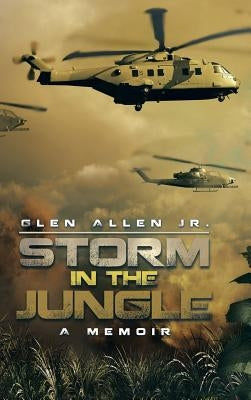 Storm in the Jungle: A Memoir by Allen, Glen, Jr.