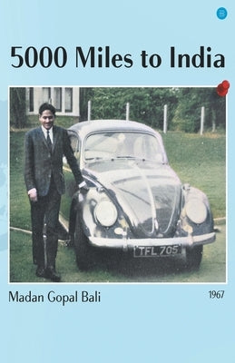 5000 miles to India by Bali, Madan Gopal