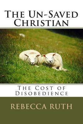 The Un-Saved Christian by Ruth, Rebecca