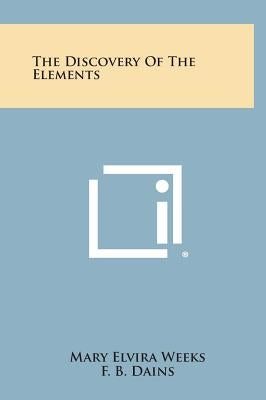 The Discovery of the Elements by Weeks, Mary Elvira