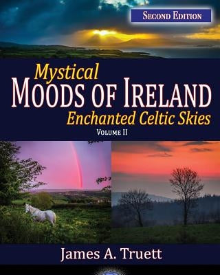 Enchanted Celtic Skies Book 2: Mystical Moods of Ireland, Vol. II by Truett, James a.