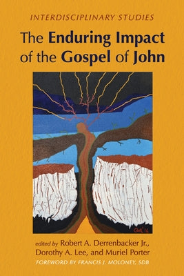 The Enduring Impact of the Gospel of John by Derrenbacker, Robert A., Jr.