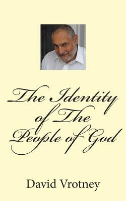 The Identity of The People of God by Vrotney Sr, David D.