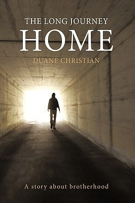 The Long Journey Home: A Story about Brotherhood by Christian, Duane