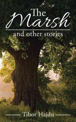 The Marsh: and other stories by Hajdu, Tibor