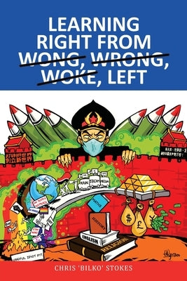 Learning Right from Wong, Wrong, Woke, Left by Stokes, Chris