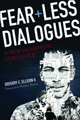 Fearless Dialogues: A New Movement for Justice by Ellison II, Gregory C.